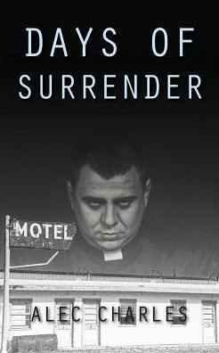 Days of Surrender - Alec Charles - Książki - Oxford eBooks Ltd. - 9781910779194 - 19 października 2016