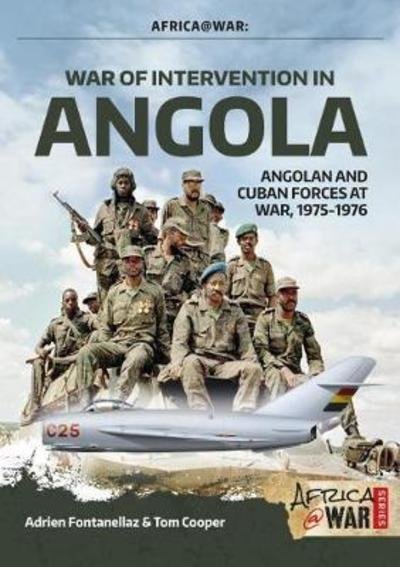 Cover for Adrien Fontanellaz · War of Intervention in Angola: Volume 1: Angolan and Cuban Forces at War, 1975-1976 - Africa@War (Paperback Book) (2018)