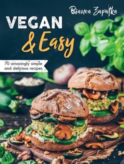 Cover for Bianca Zapatka · Vegan &amp; Easy: 70 Amazingly Simple and Delicious Recipes (Paperback Book) (2020)