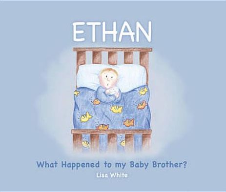 Ethan: What Happened to My Baby Brother? - Lisa White - Książki - Brolga Publishing Pty Ltd - 9781921221194 - 8 listopada 2012