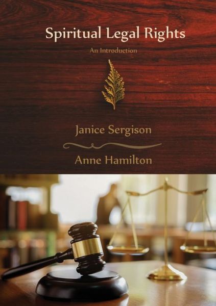 Spiritual Legal Rights: An Introduction - Janice Sergison - Books - Armour Books - 9781925380194 - January 14, 2020