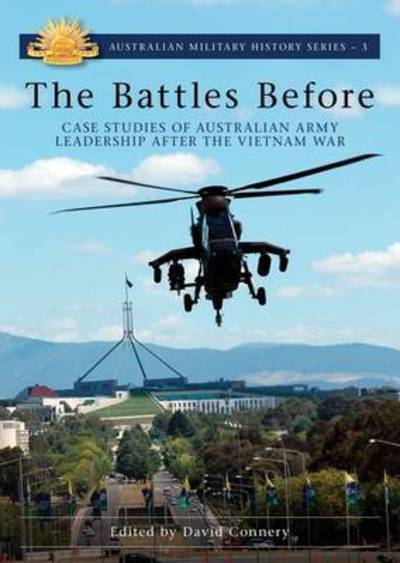 Cover for David Connery · The Battles Before: Case Studies of Australian Army Leadership After the Vietnam War (Paperback Book) (2016)