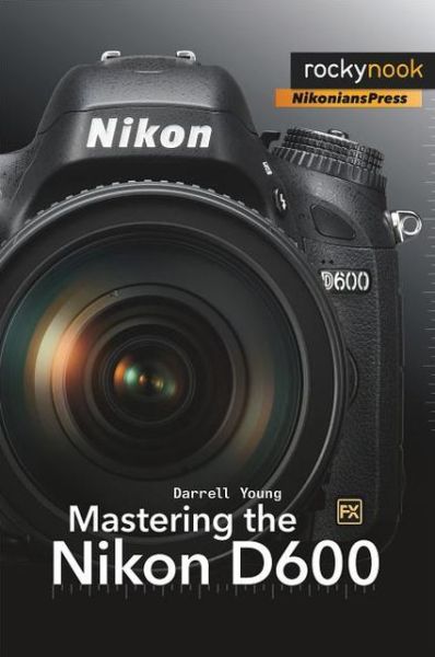 Cover for Darrell Young · Mastering the Nikon D600 (Pocketbok) (2013)