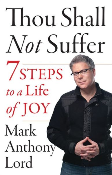 Cover for Mark Anthony Lord · Thou Shall Not Suffer: 7 Steps to a Life of Joy (Paperback Book) (2014)