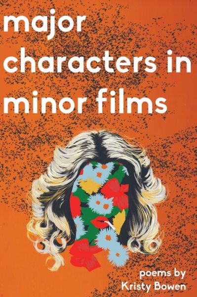 Majors Characters in Minor Films - Kristy Bowen - Książki - Sundress Publications - 9781939675194 - 1 lutego 2015