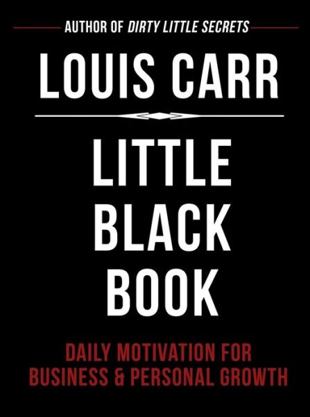 Cover for Louis Carr · Little Black Book: Daily Motivation for Business &amp; Personal Growth (Hardcover Book) (2016)