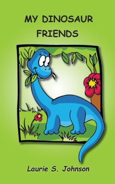 Cover for Laurie S Johnson · My Dinosaur Friends (Pocketbok) (2016)