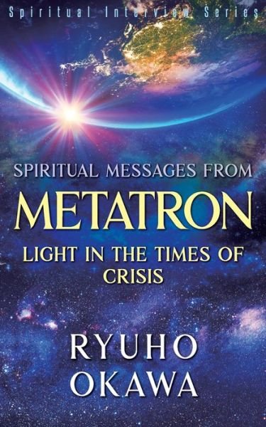 Cover for Ryuho Okawa · Spiritual Messages from Metatron - Light in the Times of Crisis (Pocketbok) (2021)