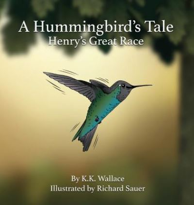 Cover for K K Wallace · A Hummingbird's Tale (Hardcover Book) (2017)