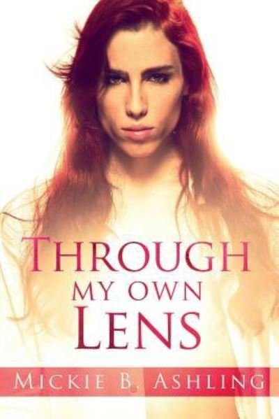 Cover for Mickie B Ashling · Through My Own Lens (Pocketbok) (2017)