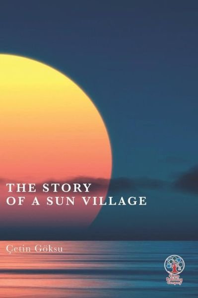 Cover for Cetin Goksu · The Story of a Sun Village (Paperback Book) (2019)