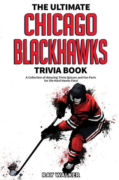 Cover for Ray Walker · The Ultimate Chicago Blackhawks Trivia Book (Paperback Book) (2020)