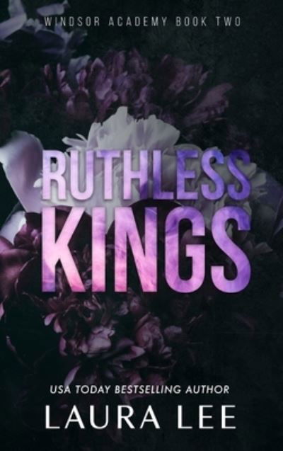 Cover for Laura Lee · Ruthless Kings - Special Edition: A Dark High School Bully Romance - Windsor Academy (Hardcover Book) [Special edition] (2021)