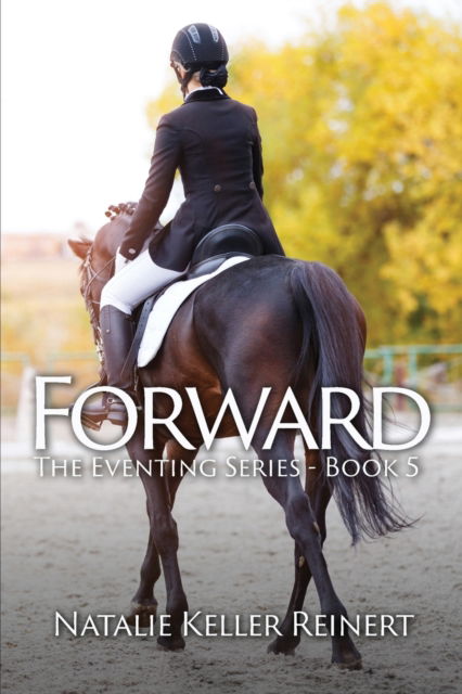 Cover for Natalie Keller Reinert · Forward (The Eventing Series - Book 5) (Paperback Book) (2019)