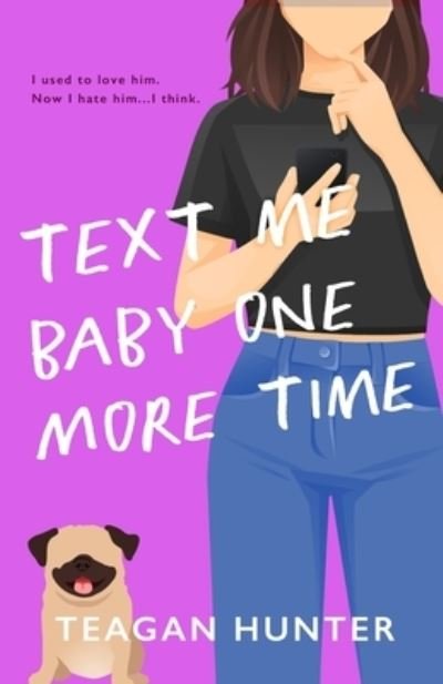 Cover for Teagan Hunter · Text Me Baby One More Time (Bog) [Special edition] (2023)