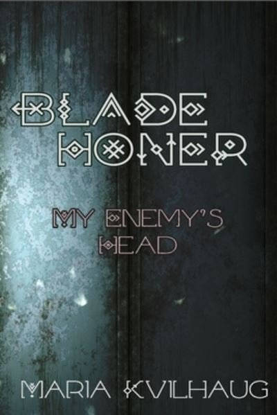 Cover for Maria Kvilhaug · Blade Honer : My Enemies Head (Book) (2023)