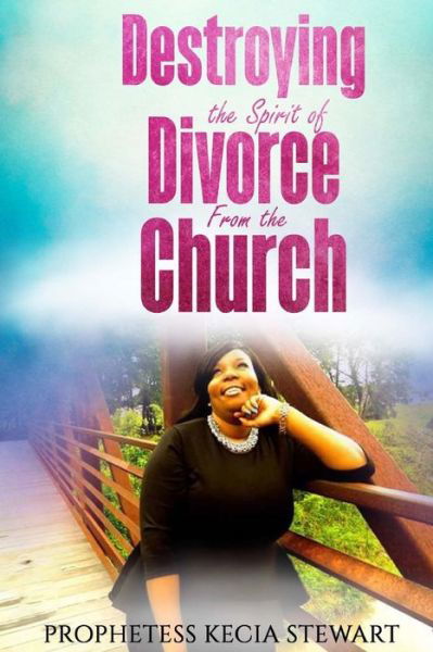 Cover for Kecia Stewart · Destroying The Spirit of Divorce From the Church (Pocketbok) (2017)