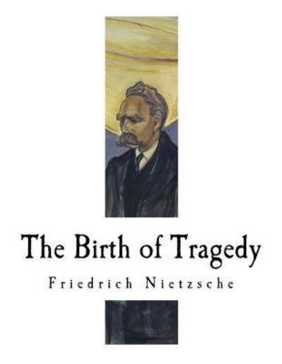 Cover for Friedrich Wilhelm Nietzsche · The Birth of Tragedy (Paperback Bog) (2017)