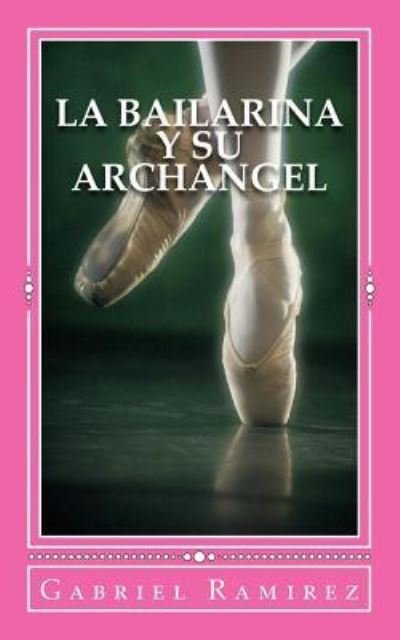 Cover for Gabriel Ramirez · La Bailarina y su Archangel (Paperback Bog) (2017)