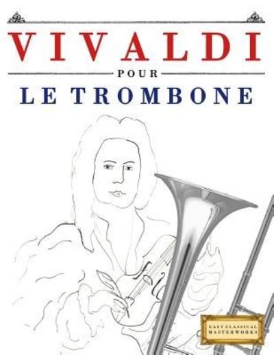 Cover for Easy Classical Masterworks · Vivaldi Pour Le Trombone (Taschenbuch) (2018)