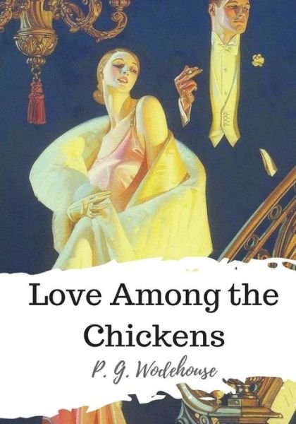 Cover for P. G. Wodehouse · Love Among the Chickens (Taschenbuch) (2018)