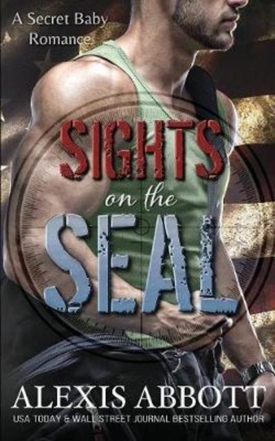 Cover for Alexis Abbott · Sights on the Seal: A Secret Baby Romance (Paperback Book) (2017)