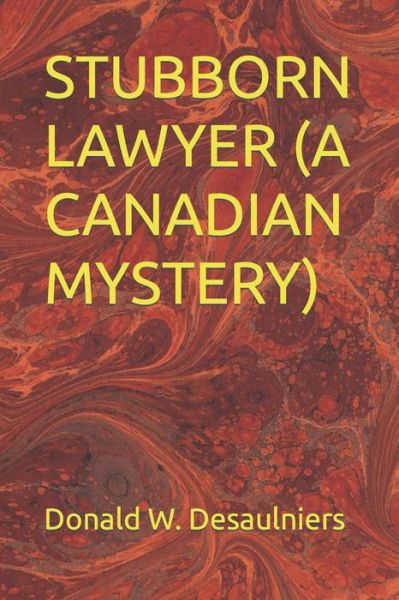 Cover for Donald W Desaulniers · Stubborn Lawyer (a Canadian Mystery) (Taschenbuch) (2021)