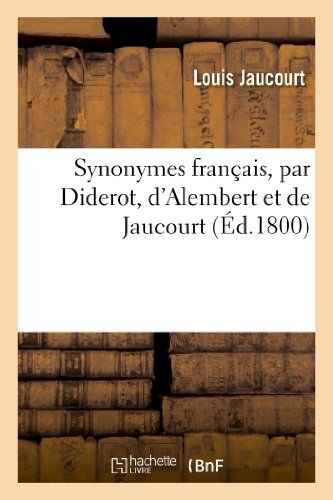 Synonymes Francais, Par Diderot, D'alembert et De Jaucourt - Jaucourt-l - Kirjat - Hachette Livre - Bnf - 9782011860194 - maanantai 21. helmikuuta 2022