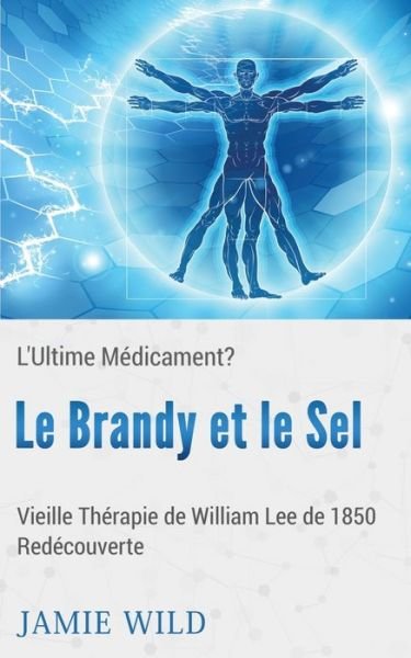 Le Brandy et le Sel - L'Ultime Méd - Wild - Books -  - 9782322043194 - June 26, 2017