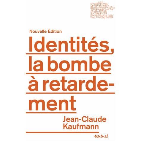 Identites: la bombe  a retardement - Jean-Claude Kaufmann - Gadżety - Textuel, Editions - 9782845975194 - 15 marca 2014