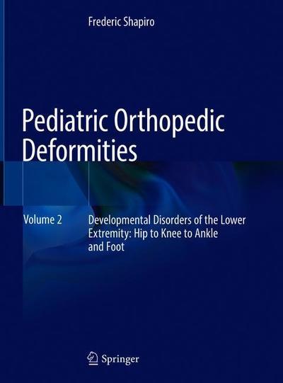 Cover for Shapiro · Pediatric Orthopedic Deformities Volume 2 (Book) [1st ed. 2019 edition] (2019)