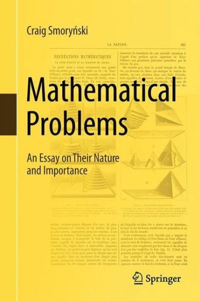 Mathematical Problems: An Essay on Their Nature and Importance - Craig Smorynski - Books - Springer Nature Switzerland AG - 9783030509194 - September 20, 2020