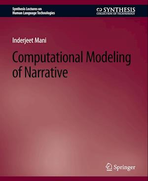 Computational Modeling of Narrative - Synthesis Lectures on Human Language Technologies - Inderjeet Mani - Books - Springer International Publishing AG - 9783031010194 - December 31, 2012