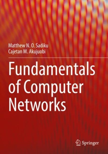 Cover for Matthew N. O. Sadiku · Fundamentals of Computer Networks (Paperback Book) [1st ed. 2022 edition] (2023)
