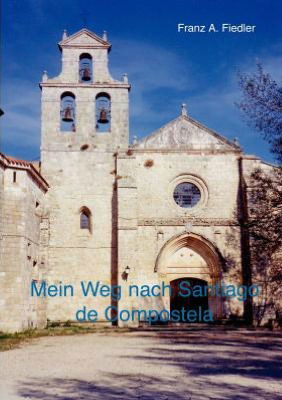 Cover for Franz A. Fiedler · Mein Weg Nach Santiago De Compostela (Paperback Book) [German edition] (2003)