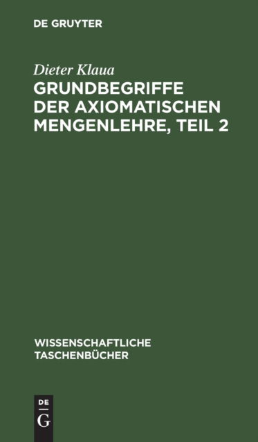 Cover for Dieter Klaua · Grundbegriffe der axiomatischen Mengenlehre, Teil 2 (Hardcover Book) (1974)