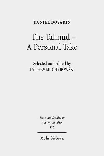 Cover for Daniel Boyarin · The Talmud - A Personal Take: Selected Essays - Texts and Studies in Ancient Judaism (Hardcover Book) (2018)