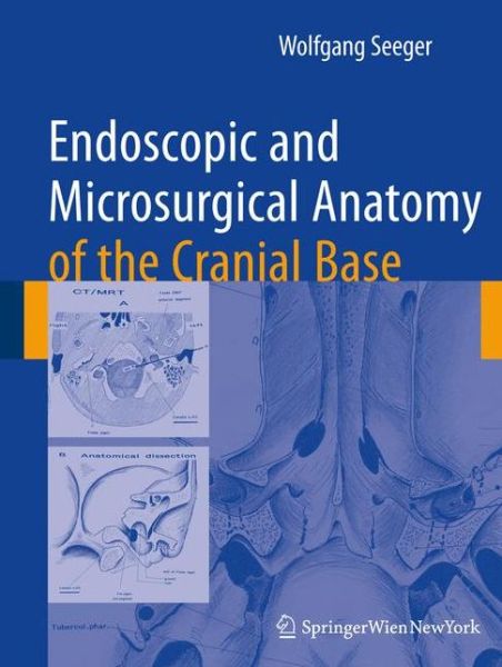 Cover for Wolfgang Seeger · Endoscopic and microsurgical anatomy of the cranial base (Hardcover Book) [2010 edition] (2009)