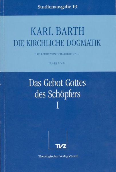 Cover for Karl Barth · Die Kirchliche Dogmatik. Studienausgabe: Band 19. Teil Iii.4: Die Lehre Von Der Schopfung. 5254: Das Gebot Gottes Des Schopfers (Paperback Book) [German edition] (1993)