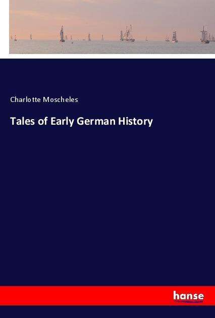 Cover for Moscheles · Tales of Early German History (Book)