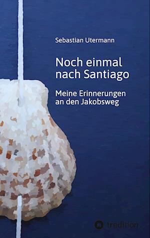 Cover for Sebastian Utermann · Noch einmal nach Santiago (Book) (2022)