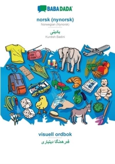 Cover for Babadada Gmbh · BABADADA, norsk (nynorsk) - Kurdish Badini (in arabic script), visuell ordbok - visual dictionary (in arabic script) (Paperback Bog) (2021)