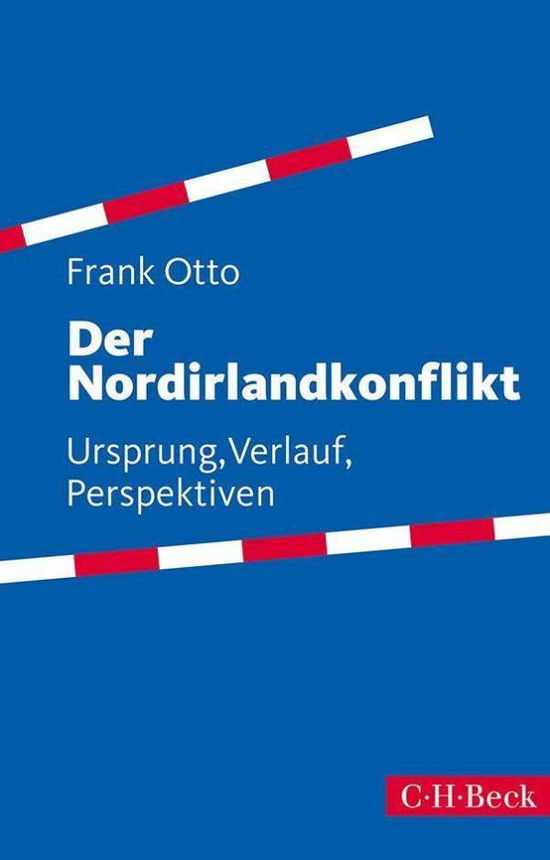 Otto.Nordirlandkonflikt - Frank Otto - Kirjat -  - 9783406669194 - 