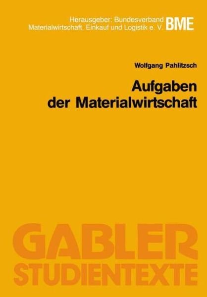 Aufgaben der Materialwirtschaft - Wolfgang Pahlitzsch - Kirjat - Gabler - 9783409006194 - 1992