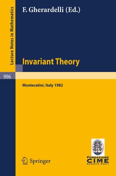 Invariant Theory: Proceedings - Lecture Notes in Mathematics / C.i.m.e. Foundation Subseries - F Gherardelli - Libros - Springer-Verlag Berlin and Heidelberg Gm - 9783540123194 - 1 de agosto de 1983