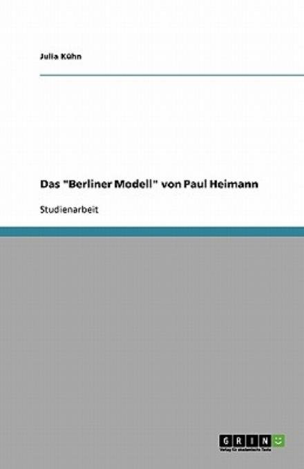 Cover for Kühn · Das &quot;Berliner Modell&quot; von Paul Hei (Bog) [German edition] (2007)