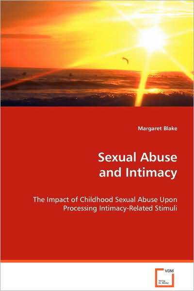 Cover for Margaret Blake · Sexual Abuse and Intimacy: the Impact of Childhood Sexual Abuse Upon Processingintimacy-related Stimuli (Paperback Book) (2008)