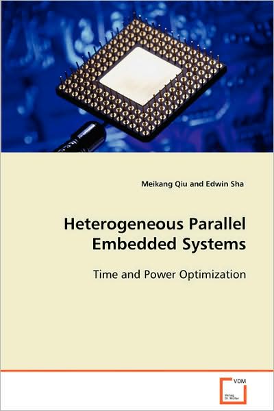 Cover for Edwin Sha · Heterogeneous Parallel Embedded Systems: Time and Power Optimization (Paperback Book) (2008)