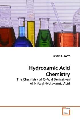 Cover for Yasair Al-faiyz · Hydroxamic Acid Chemistry: the Chemistry of O-acyl Derivatives of N-acyl Hydroxamic Acid (Taschenbuch) (2009)