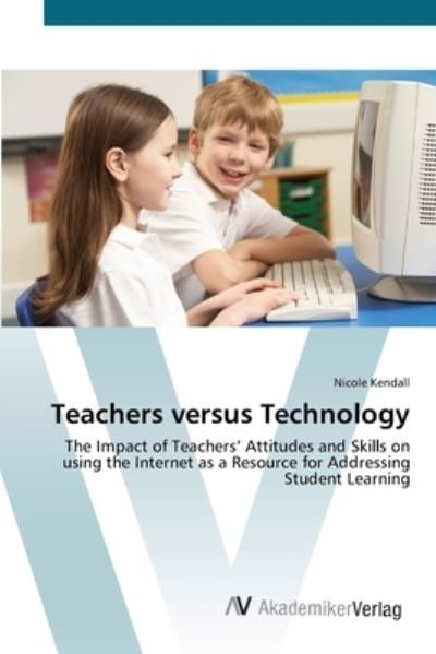 Cover for Kendall · Teachers versus Technology (Bok) (2012)